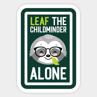 Funny Childminder Pun - Leaf me Alone - Gifts for Childminders Sticker